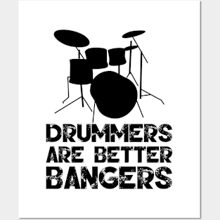 Drummers Are Better Bangers Posters and Art